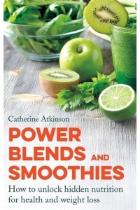 Power Blends and Smoothies - A How to Book