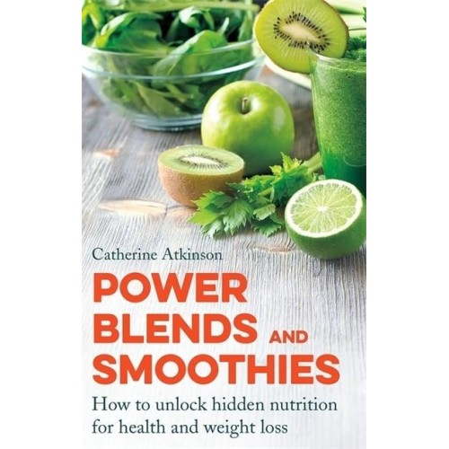 Power Blends and Smoothies - A How to Book