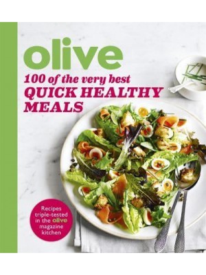 100 of the Very Best Quick Healthy Meals - Olive Magazine