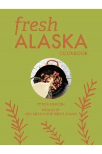 Fresh Alaska Cookbook