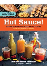 Hot Sauce! Techiques for Making Signature Hot Sauces