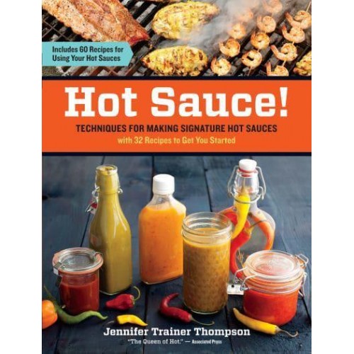 Hot Sauce! Techiques for Making Signature Hot Sauces