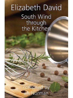 South Wind Through the Kitchen The Best of Elizabeth David
