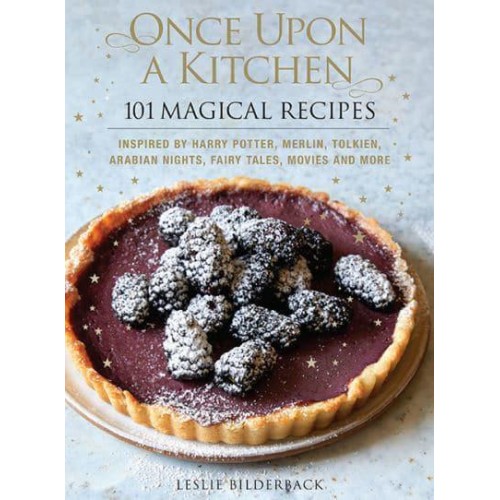 Once Upon a Kitchen 101 Magical Recipes