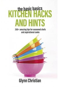 The Basic Basics Kitchen Hacks and Hints Handbook