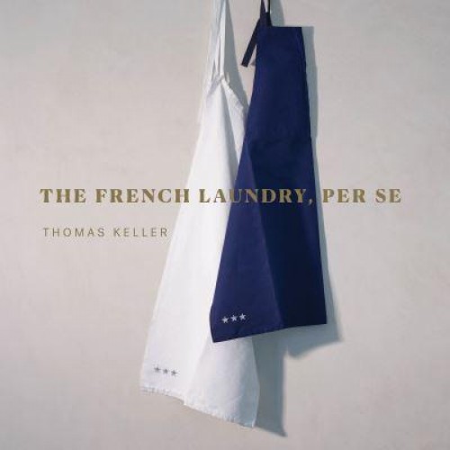 The French Laundry, Per Se - The Thomas Keller Library