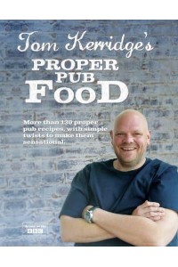 Tom Kerridge's Proper Pub Food