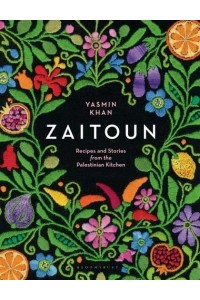 Zaitoun Recipes and Stories from the Palestinian Kitchen