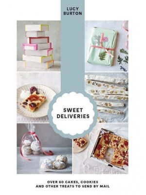 Sweet Deliveries Over 50 Cakes and Sweet Treats to Post