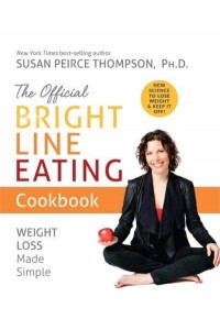 The Official Bright Line Eating Cookbook Weight Loss Made Simple