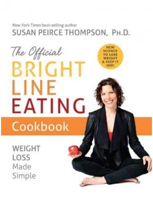 The Official Bright Line Eating Cookbook Weight Loss Made Simple
