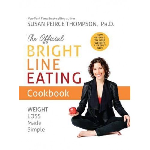 The Official Bright Line Eating Cookbook Weight Loss Made Simple
