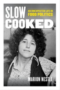 Slow Cooked An Unexpected Life in Food Politics - California Studies in Food and Culture