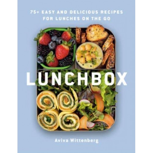 Lunchbox 75+ Easy and Delicious Recipes for Lunches on the Go