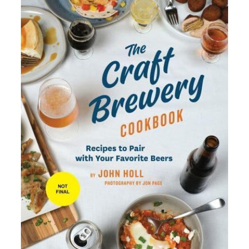 The Craft Brewery Cookbook Recipes to Pair With Your Favorite Beers
