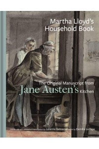 Martha Lloyd's Household Book The Original Manuscript from Jane Austen's Kitchen