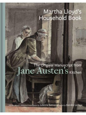 Martha Lloyd's Household Book The Original Manuscript from Jane Austen's Kitchen