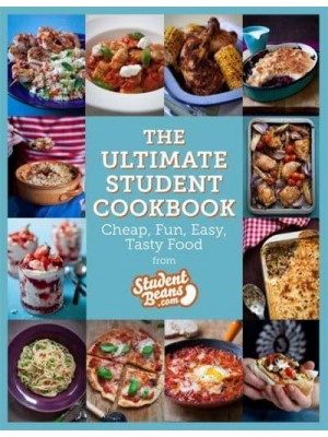 The Ultimate Student Cookbook Cheap, Fun, Easy, Tasty Food from Studentbeans.com