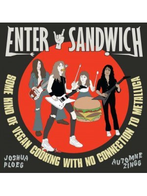 Enter Sandwich Some Kind of Vegan Cooking With Metallica