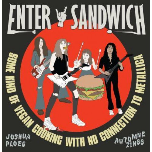 Enter Sandwich Some Kind of Vegan Cooking With Metallica