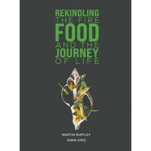 Rekindling the Fire Food and The Journey of Life