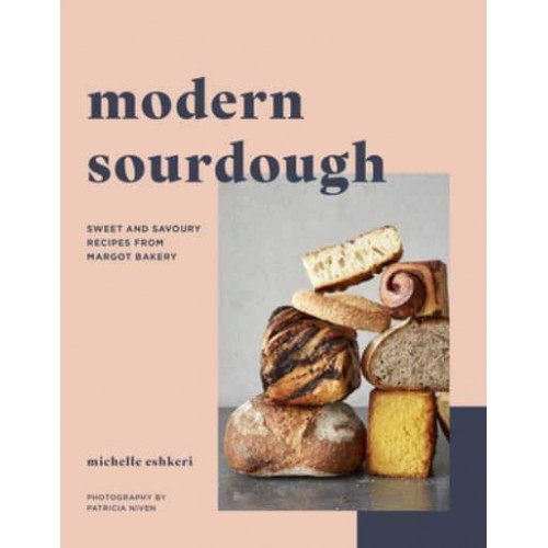 Modern Sourdough Sweet and Savoury Recipes from Margot Bakery
