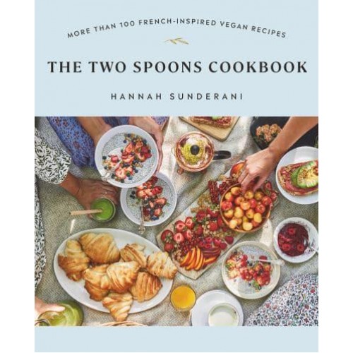 The Two Spoons Cookbook More Than 100 French-Inspired Vegan Recipes