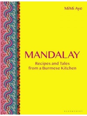 Mandalay Recipes and Tales from a Burmese Kitchen