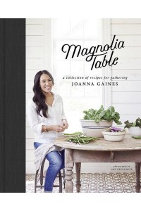 Magnolia Table A Collection of Recipes for Gathering