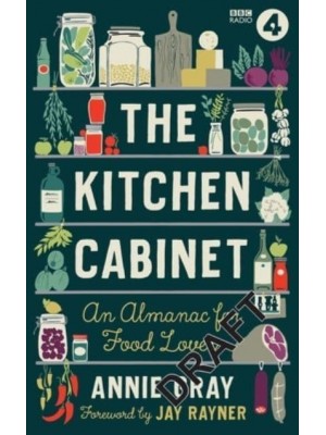 The Kitchen Cabinet A Year of Recipes, Flavours, Facts & Stories for Food Lovers