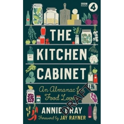 The Kitchen Cabinet A Year of Recipes, Flavours, Facts & Stories for Food Lovers