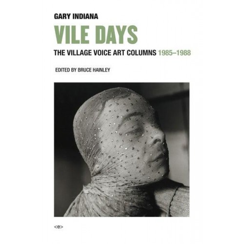 Vile Days The Village Voice Art Columns, 1985-1988 - Semiotext(e) Active Agents Series