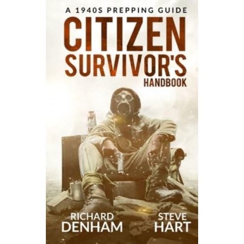Citizen Survivor's Handbook: A 1940s Prepping Guide - Citizen Survivor