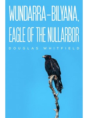 Wundarra-Bilyana, Eagle of the Nullarbor