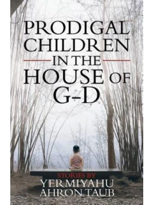 Prodigal Children in the House of G-D