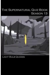 The Supernatural Quiz Book Season 13