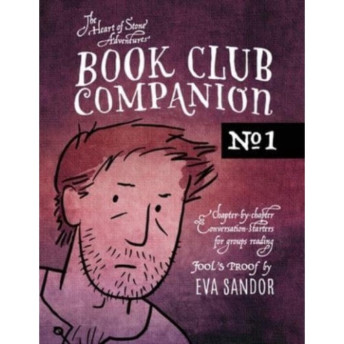 Book Club Companion #1: Chapter-by-Chapter Conversation-Starters for Groups Reading FOOL'S PROOF - The Heart of Stone Adventures