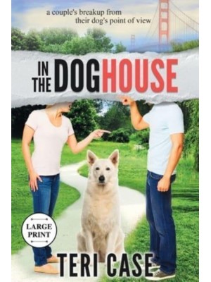 In the Doghouse: A Couple's Breakup from Their Dog's Point of View