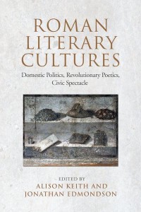 Roman Literary Cultures Domestic Politics, Revolutionary Poetics, Civic Spectacle - Phoenix - Toronto - Supplementary Volume