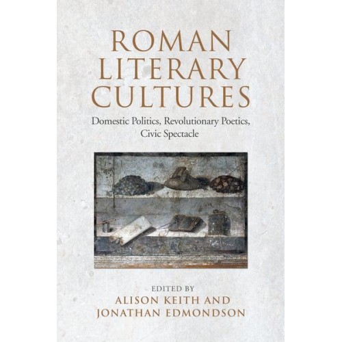 Roman Literary Cultures Domestic Politics, Revolutionary Poetics, Civic Spectacle - Phoenix - Toronto - Supplementary Volume