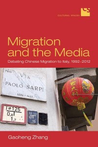 Migration and the Media Debating Chinese Migration to Italy, 1992-2012 - Cultural Spaces