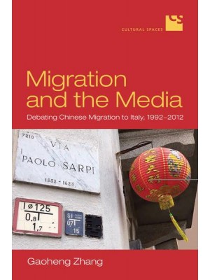 Migration and the Media Debating Chinese Migration to Italy, 1992-2012 - Cultural Spaces