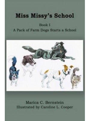 Miss Missy's School: Book I: A Pack of Farm Dogs Starts a School - Miss Missy's School
