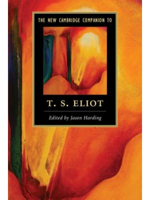 The New Cambridge Companion to T. S. Eliot - Cambridge Companions to Literature