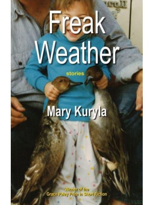 Freak Weather Stories - Grace Paley Prize in Short Fiction