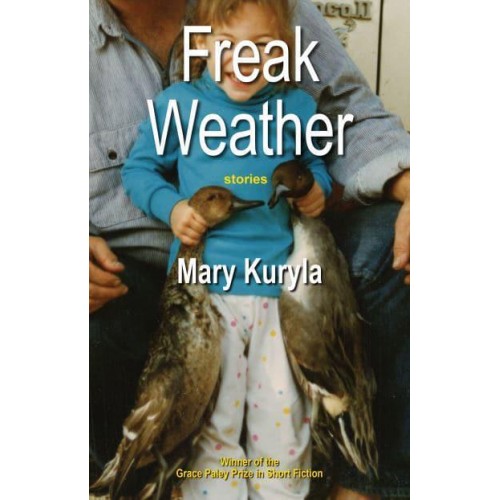 Freak Weather Stories - Grace Paley Prize in Short Fiction