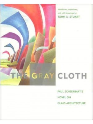 The Gray Cloth A Novel on Glass Architecture - The MIT Press