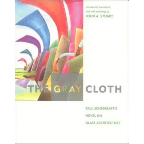 The Gray Cloth A Novel on Glass Architecture - The MIT Press