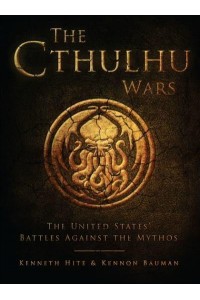 The Cthulhu Wars The United States' Battles Against the Mythos - Osprey Adventures