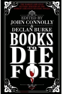 Books to Die For The World's Greatest Mystery Writers on the World's Greatest Mystery Novels